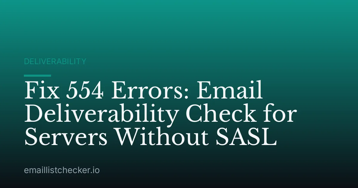 Fix 554 Errors: Email Deliverability Check for Servers Without SASL