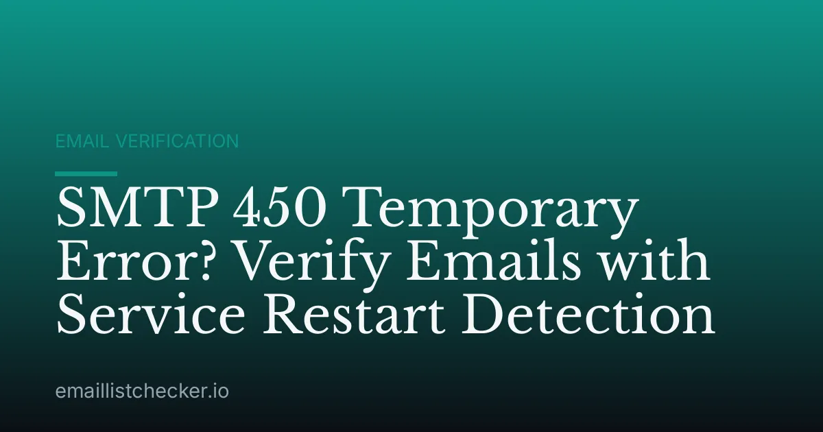 SMTP 450 Temporary Error? Verify Emails with Service Restart Detection