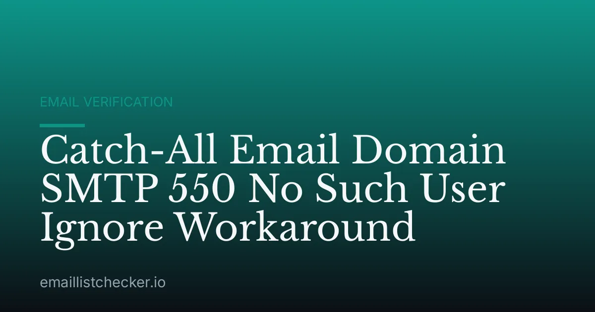 Catch-All Email Domain SMTP 550 No Such User Ignore Workaround
