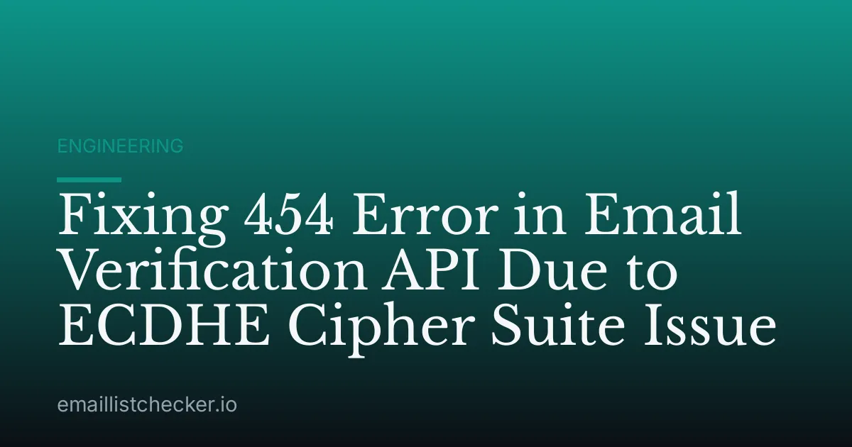 Fixing 454 Error in Email Verification API Due to ECDHE Cipher Suite Issue