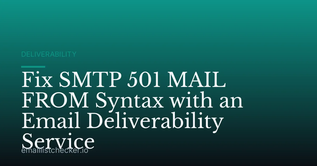 Fix SMTP 501 MAIL FROM Syntax with an Email Deliverability Service