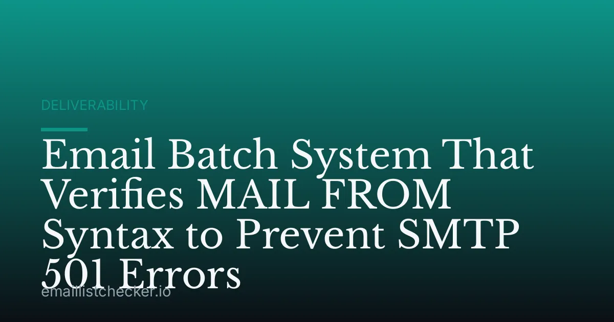 Email Batch System That Verifies MAIL FROM Syntax to Prevent SMTP 501 Errors