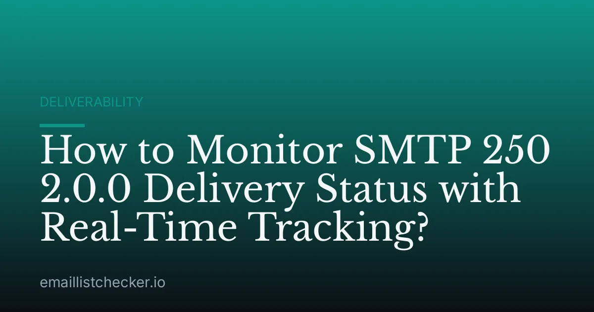 How to Monitor SMTP 250 2.0.0 Delivery Status with Real-Time Tracking?