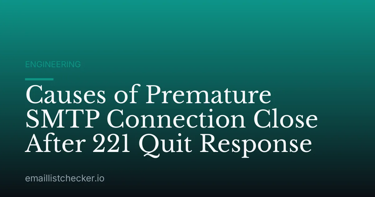 Causes of Premature SMTP Connection Close After 221 Quit Response