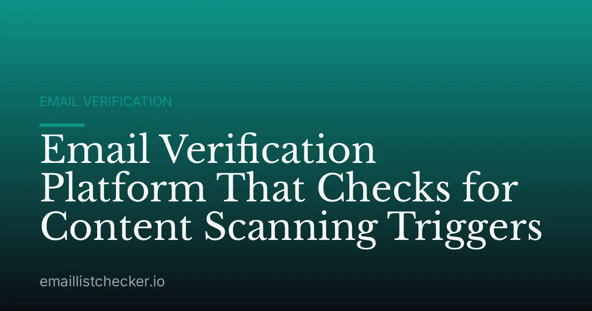 Email Verification Platform That Checks for Content Scanning Triggers