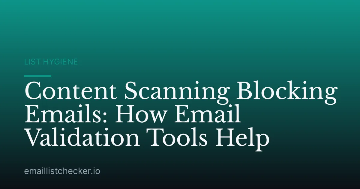 Content Scanning Blocking Emails: How Email Validation Tools Help