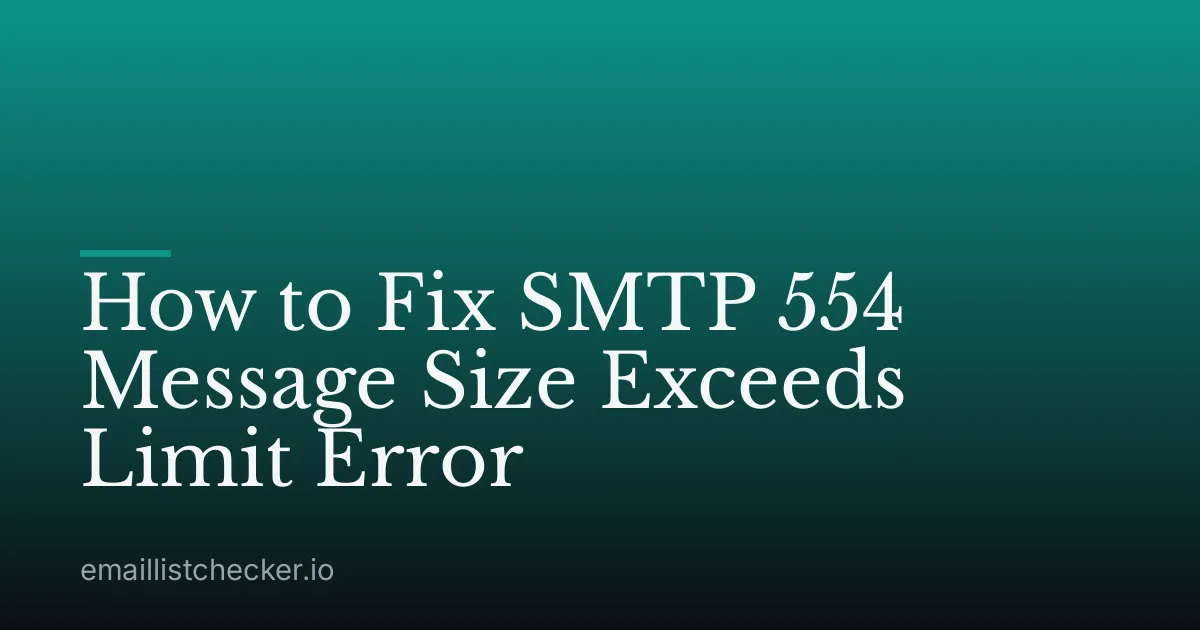 How to Fix SMTP 554 Message Size Exceeds Limit Error