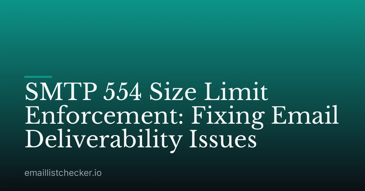 SMTP 554 Size Limit Enforcement: Fixing Email Deliverability Issues