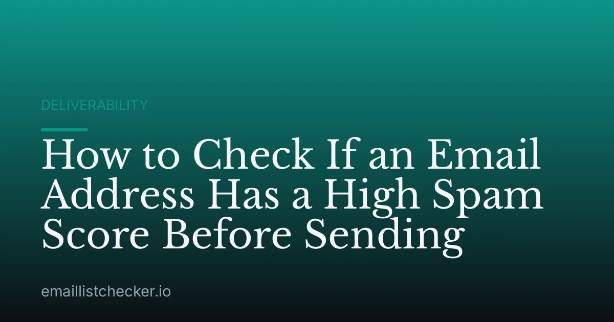 How to Check If an Email Address Has a High Spam Score Before Sending
