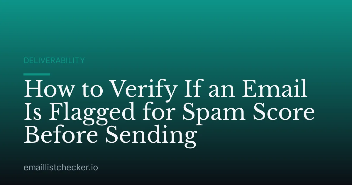 How to Verify If an Email Is Flagged for Spam Score Before Sending