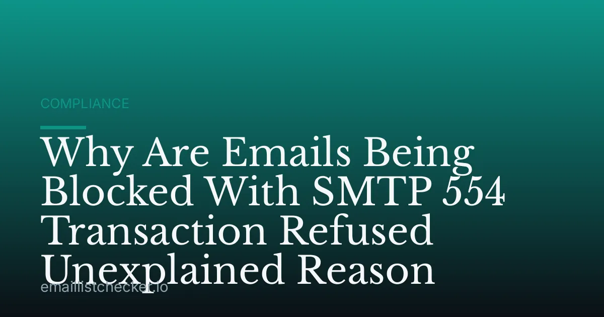 Why Are Emails Being Blocked With SMTP 554 Transaction Refused Unexplained Reason