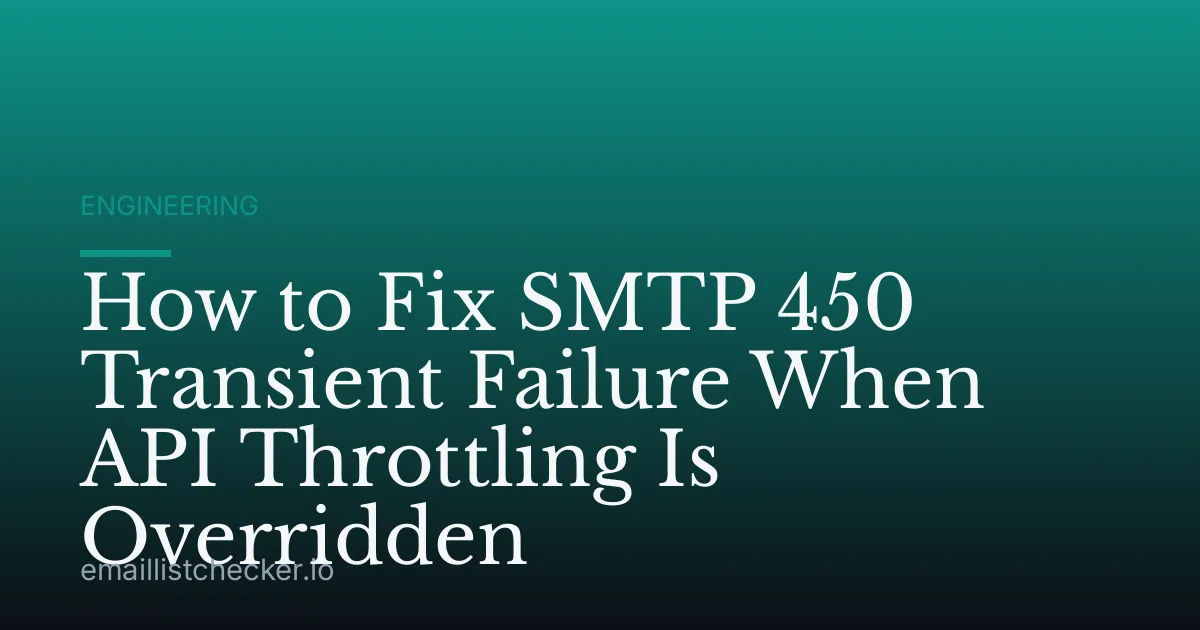 How to Fix SMTP 450 Transient Failure When API Throttling Is Overridden