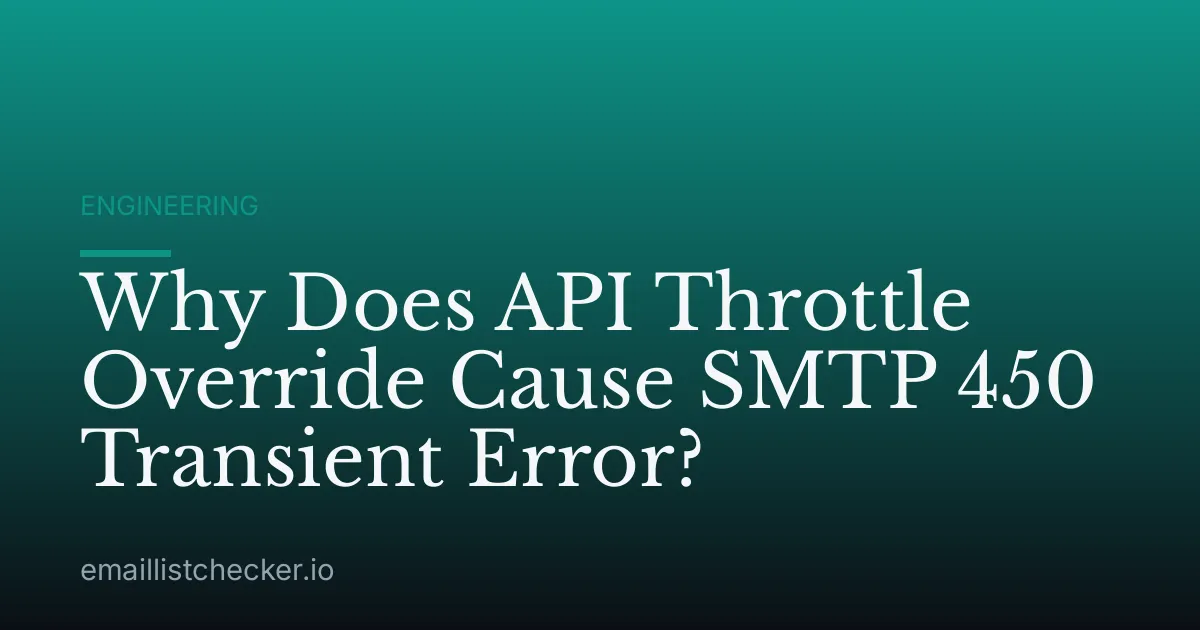 Why Does API Throttle Override Cause SMTP 450 Transient Error?
