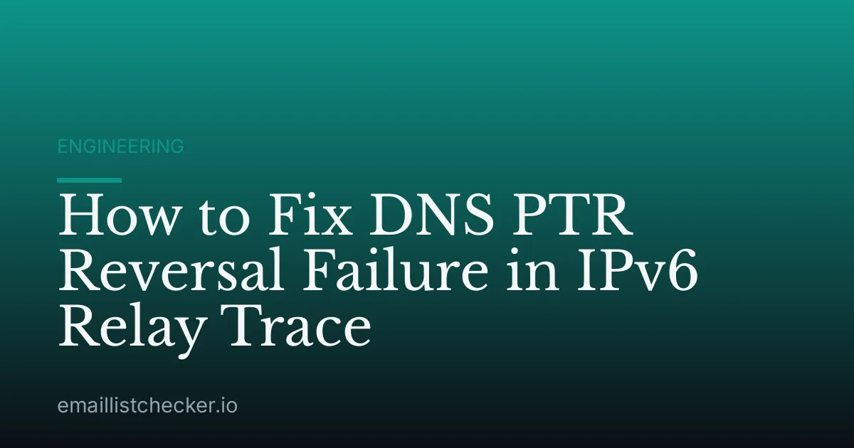 How to Fix DNS PTR Reversal Failure in IPv6 Relay Trace