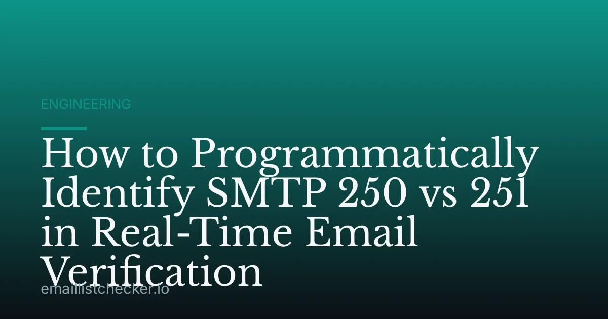 How to Programmatically Identify SMTP 250 vs 251 in Real-Time Email Verification