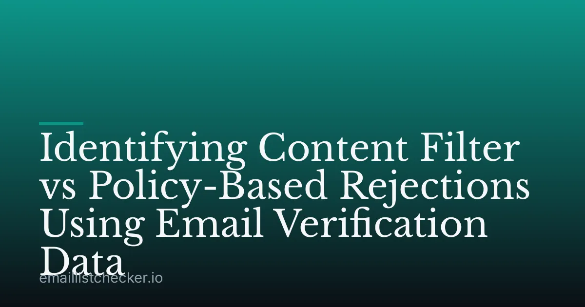 Identifying Content Filter vs Policy-Based Rejections Using Email Verification Data