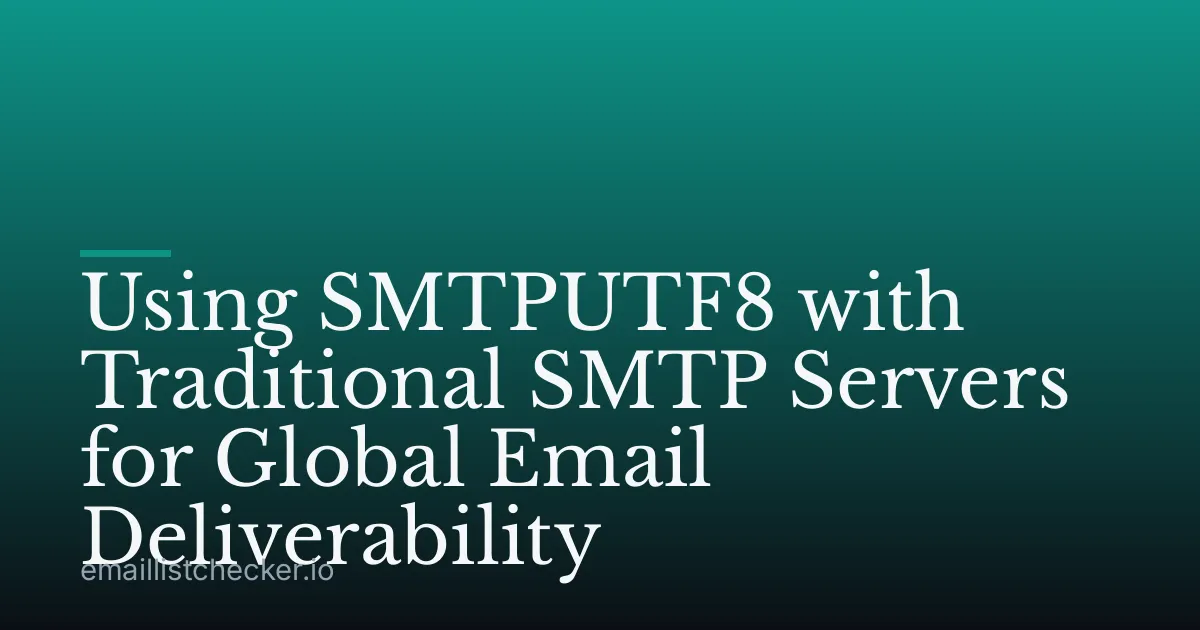 Using SMTPUTF8 with Traditional SMTP Servers for Global Email Deliverability
