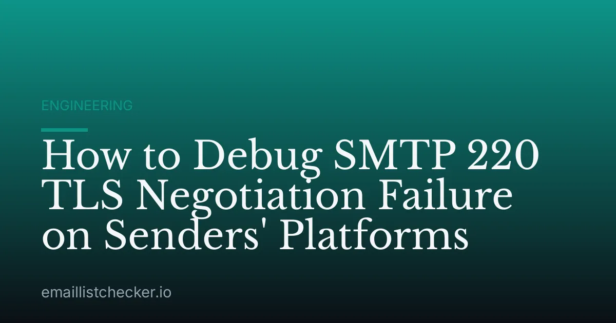 How to Debug SMTP 220 TLS Negotiation Failure on Senders' Platforms