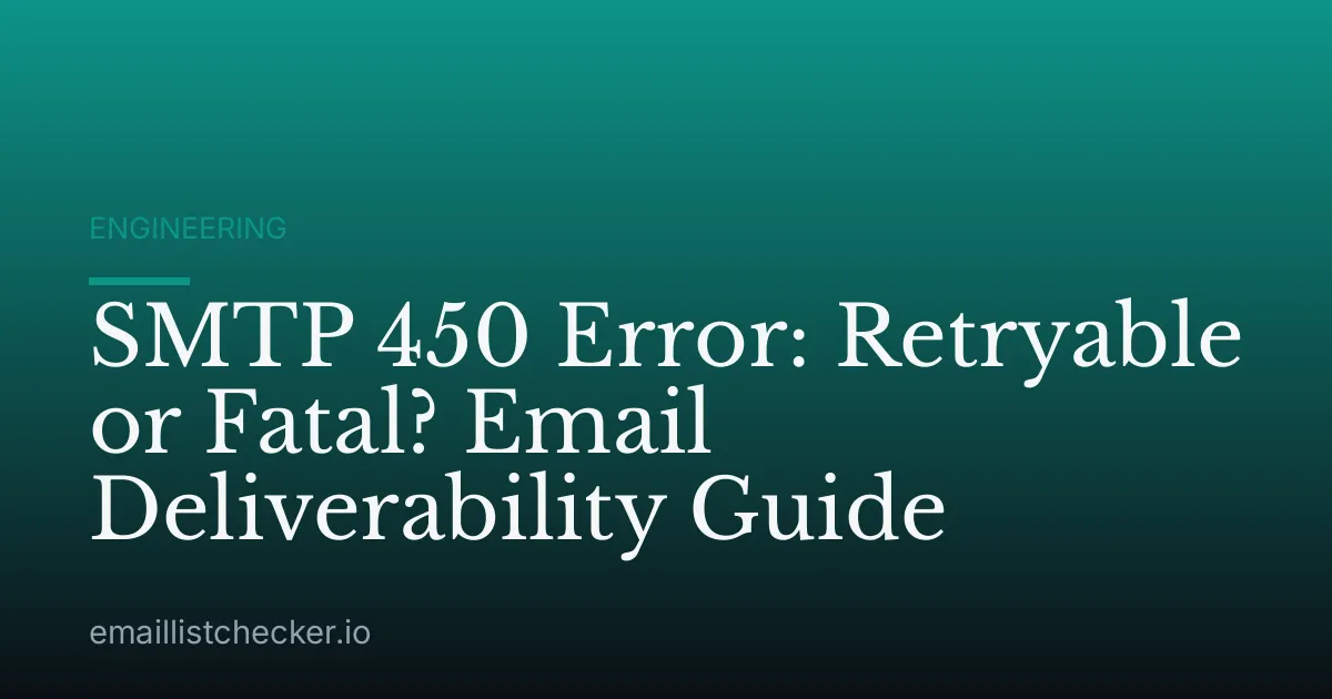 SMTP 450 Error: Retryable or Fatal? Email Deliverability Guide
