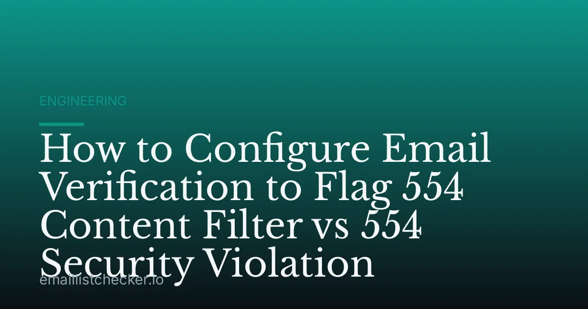 How to Configure Email Verification to Flag 554 Content Filter vs 554 Security Violation