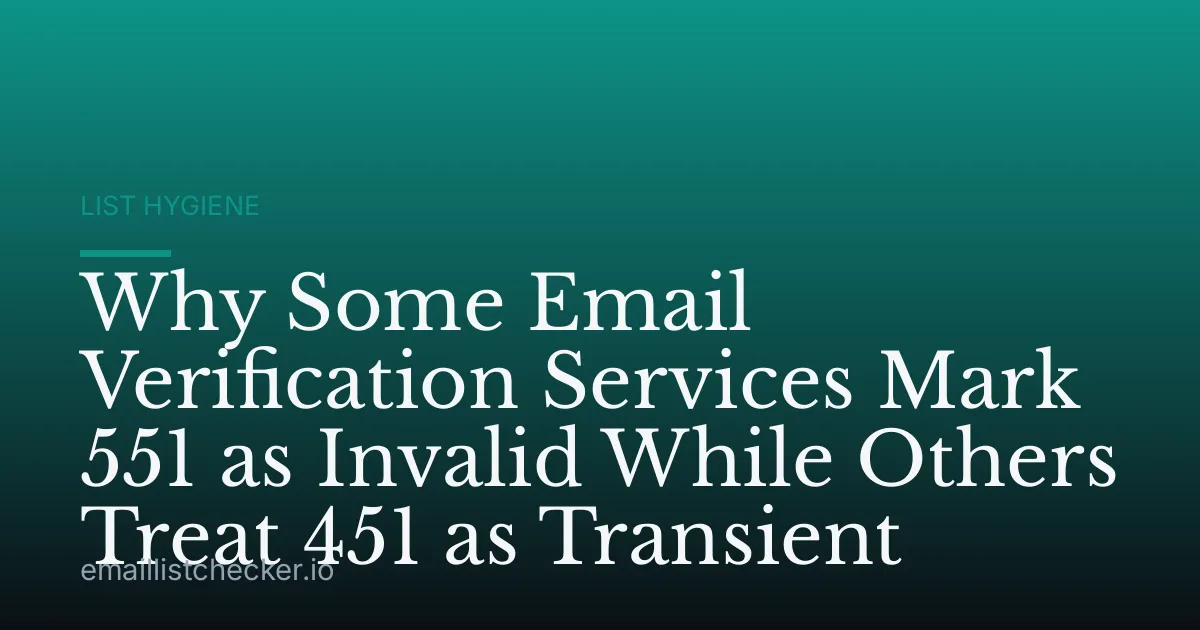 Why Some Email Verification Services Mark 551 as Invalid While Others Treat 451 as Transient