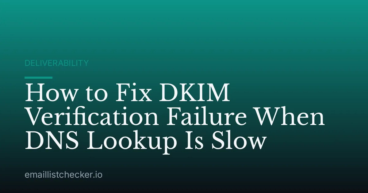 How to Fix DKIM Verification Failure When DNS Lookup Is Slow