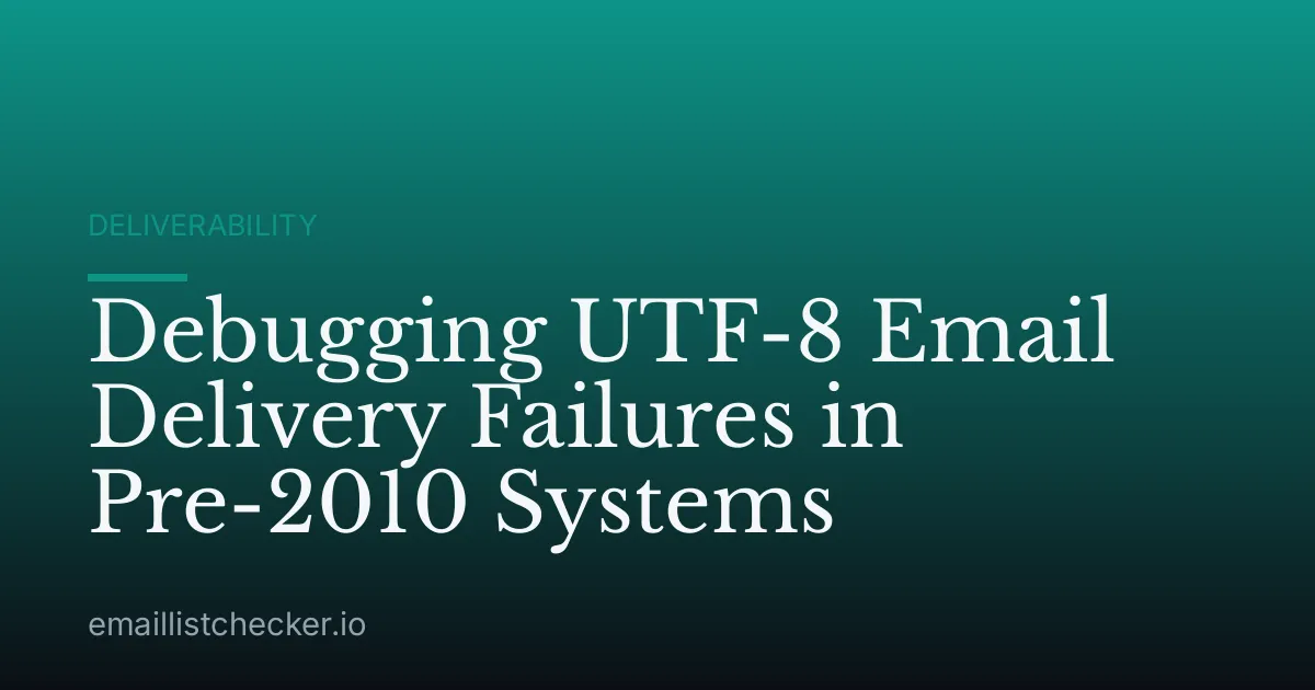 Debugging UTF-8 Email Delivery Failures in Pre-2010 Systems