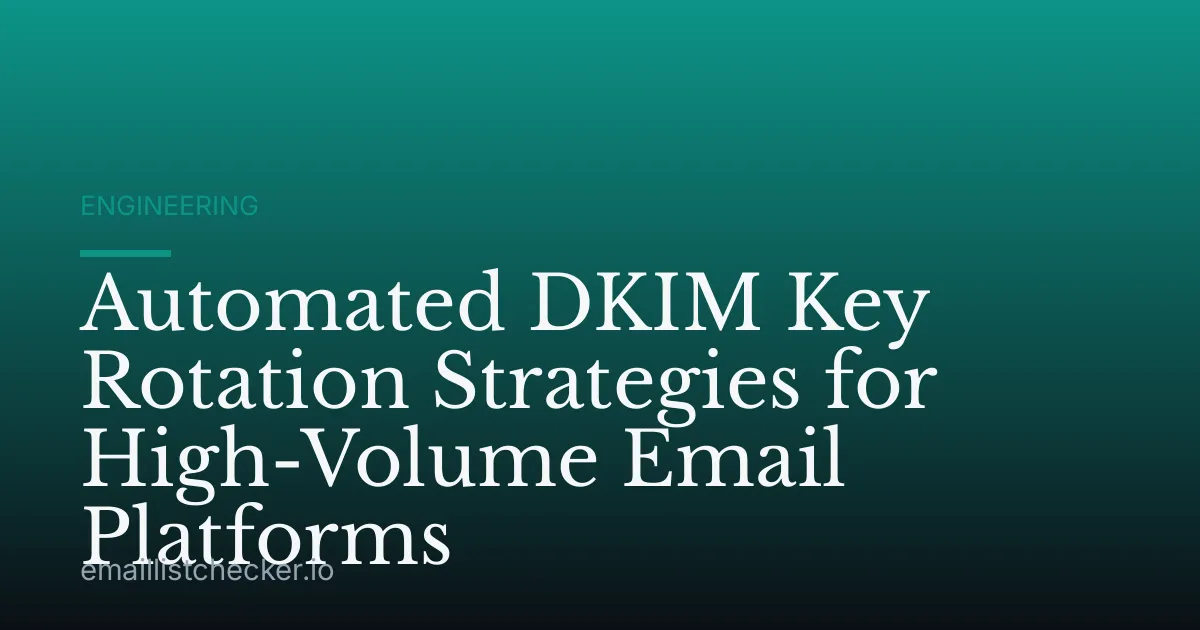 Automated DKIM Key Rotation Strategies for High-Volume Email Platforms