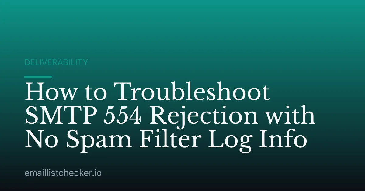 How to Troubleshoot SMTP 554 Rejection with No Spam Filter Log Info