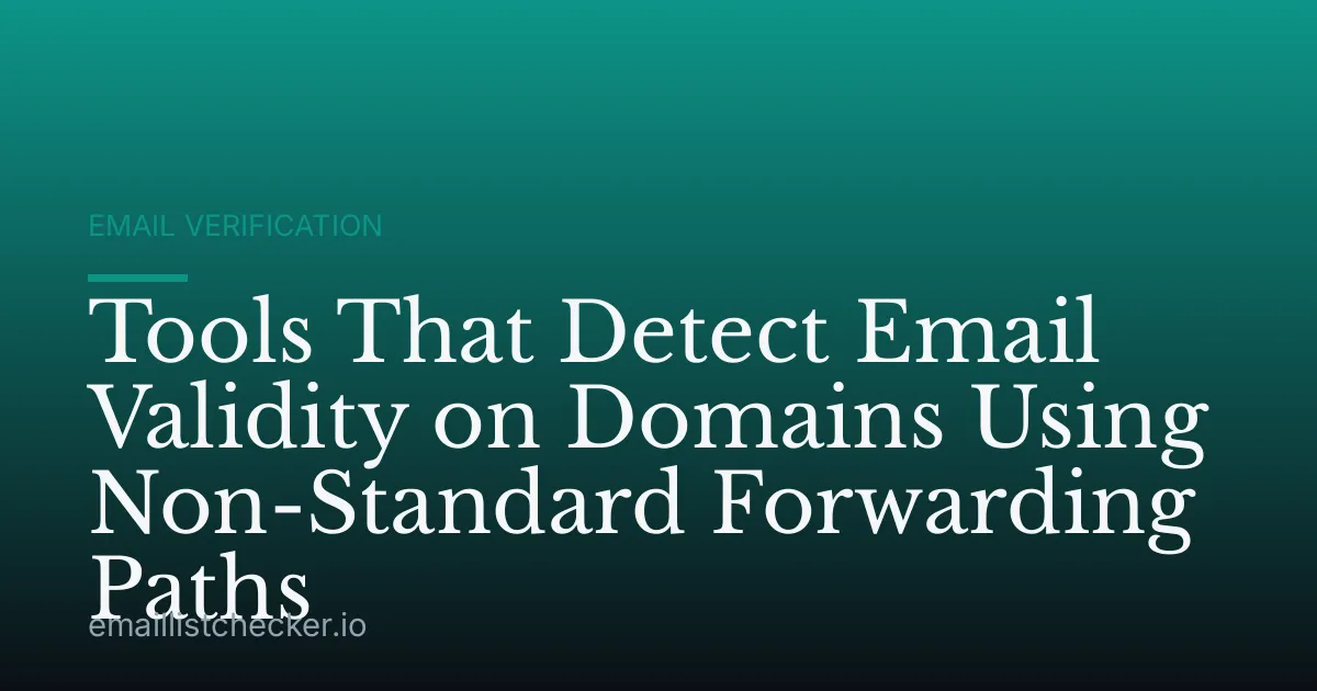 Tools That Detect Email Validity on Domains Using Non-Standard Forwarding Paths