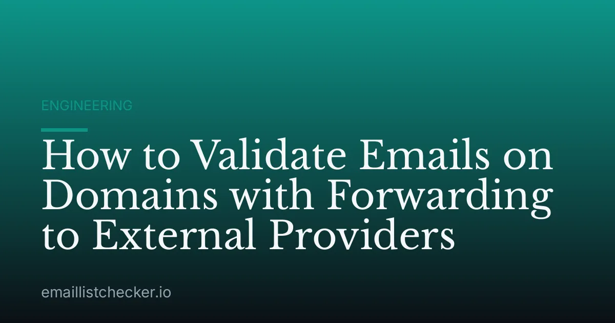 How to Validate Emails on Domains with Forwarding to External Providers