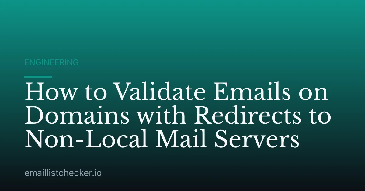 How to Validate Emails on Domains with Redirects to Non-Local Mail Servers
