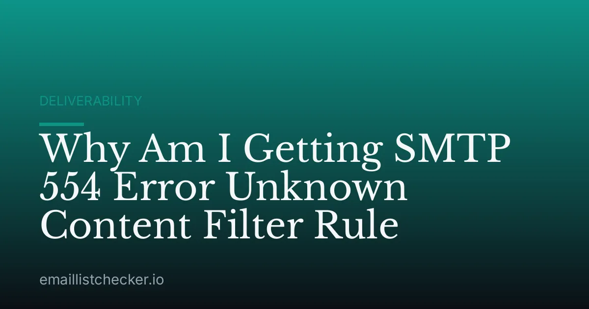 Why Am I Getting SMTP 554 Error Unknown Content Filter Rule