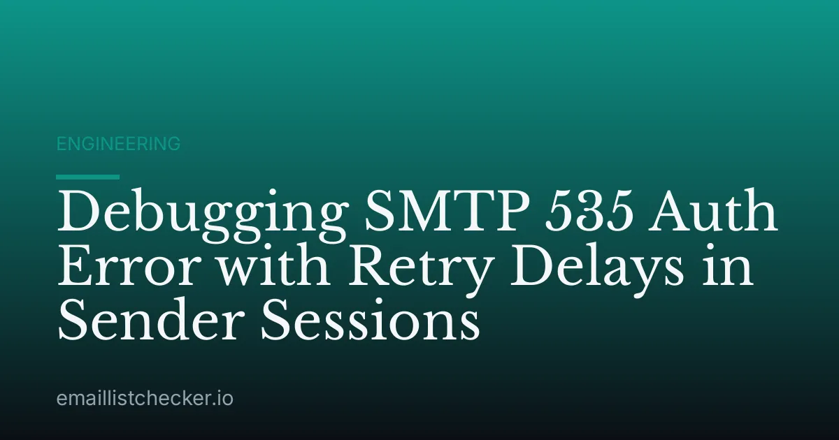 Debugging SMTP 535 Auth Error with Retry Delays in Sender Sessions