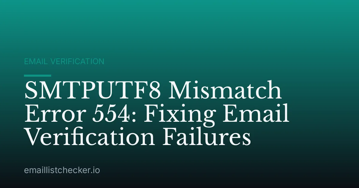SMTPUTF8 Mismatch Error 554: Fixing Email Verification Failures