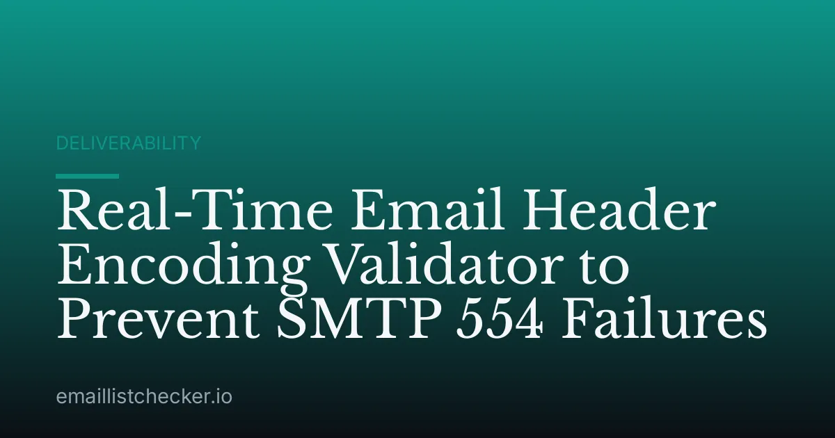 Real-Time Email Header Encoding Validator to Prevent SMTP 554 Failures