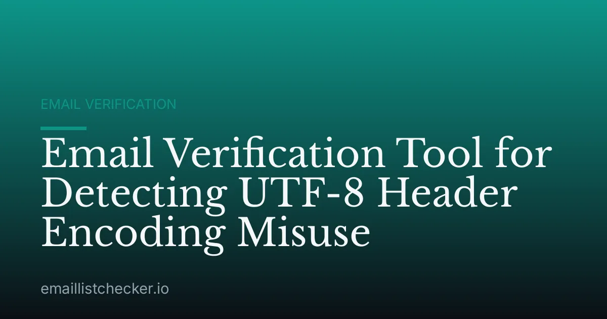 Email Verification Tool for Detecting UTF-8 Header Encoding Misuse