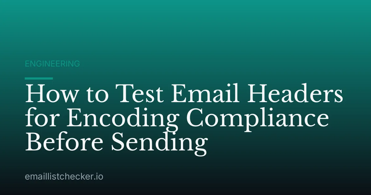 How to Test Email Headers for Encoding Compliance Before Sending