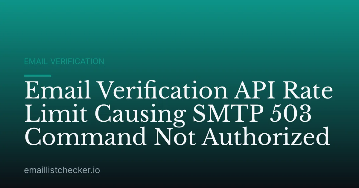 Email Verification API Rate Limit Causing SMTP 503 Command Not Authorized
