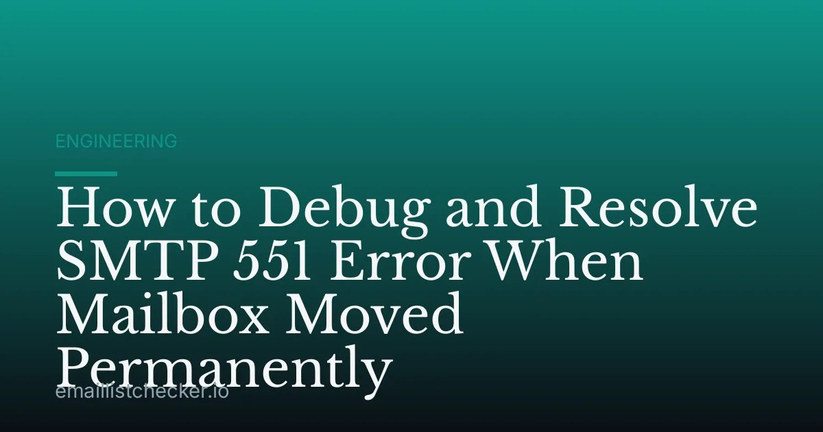 How to Debug and Resolve SMTP 551 Error When Mailbox Moved Permanently