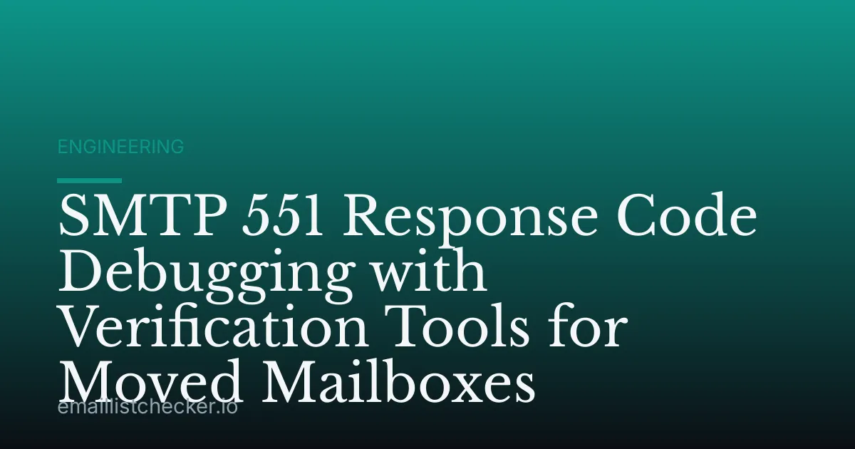 SMTP 551 Response Code Debugging with Verification Tools for Moved Mailboxes