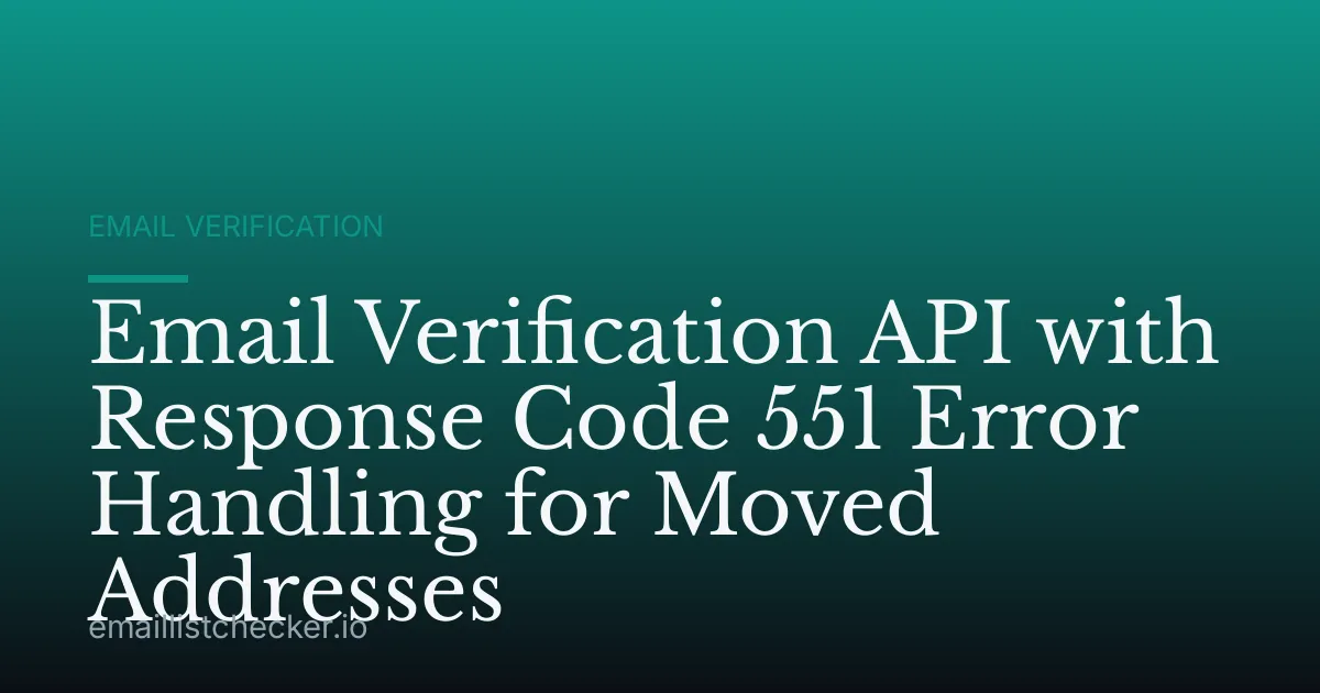 Email Verification API with Response Code 551 Error Handling for Moved Addresses