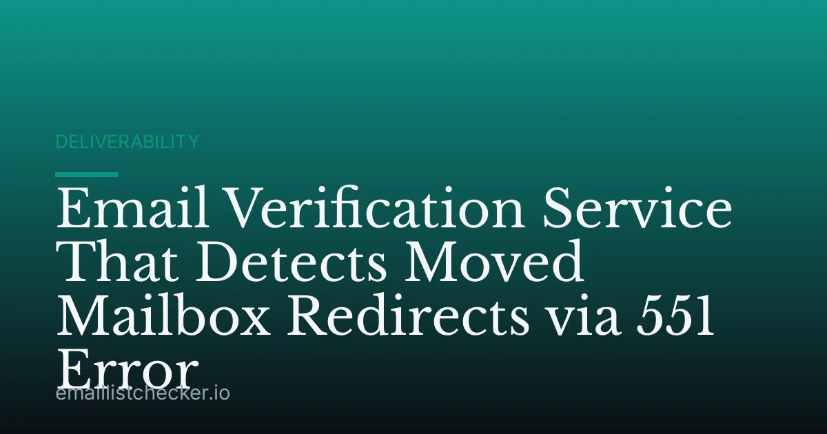 Email Verification Service That Detects Moved Mailbox Redirects via 551 Error