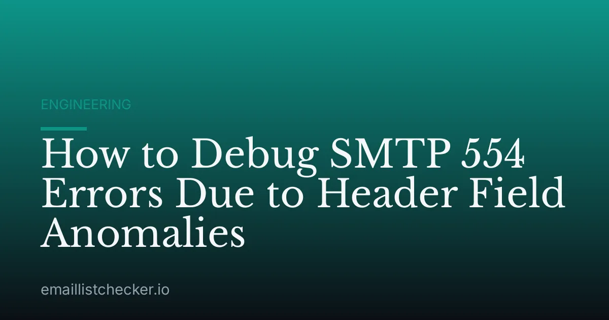 How to Debug SMTP 554 Errors Due to Header Field Anomalies