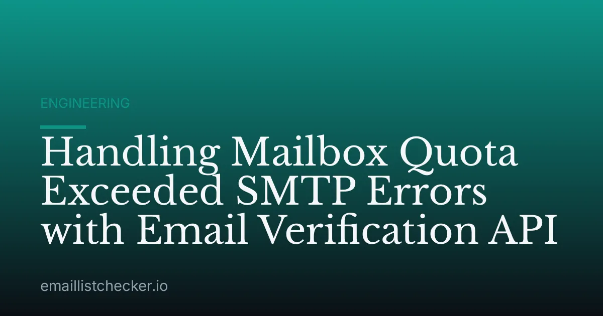 Handling Mailbox Quota Exceeded SMTP Errors with Email Verification API