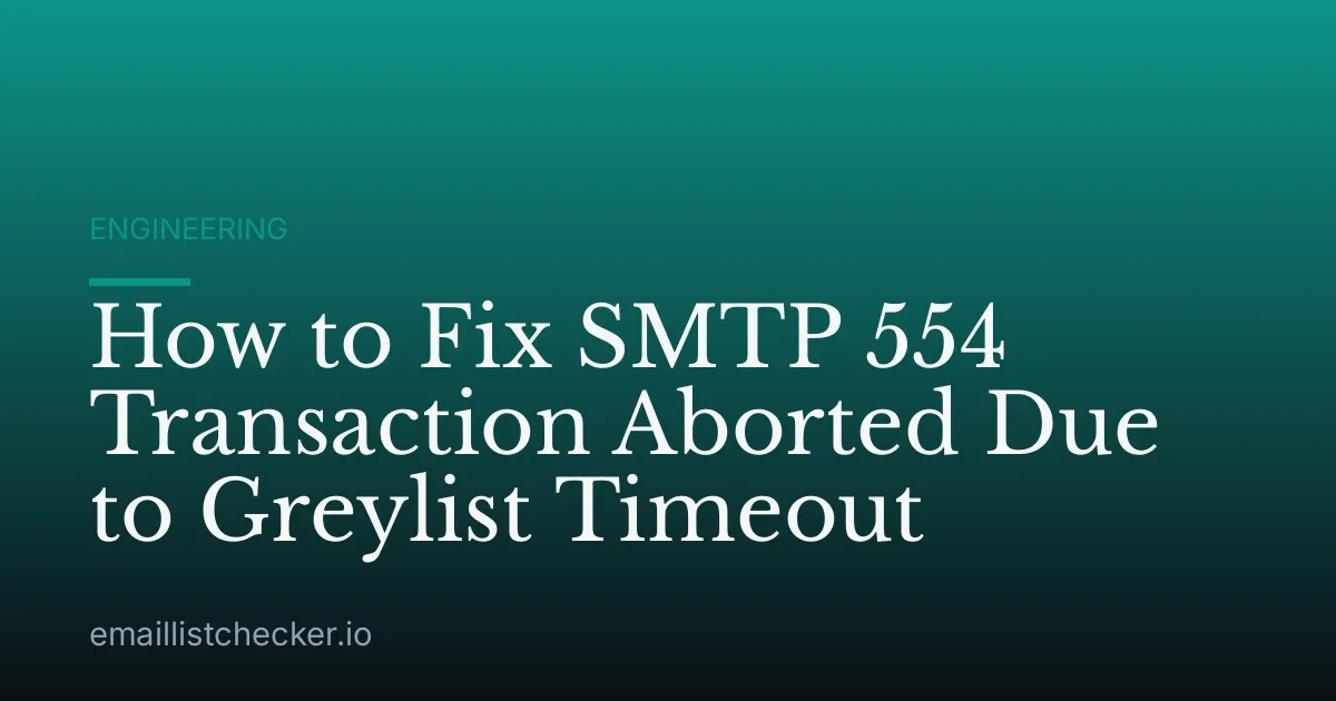 How to Fix SMTP 554 Transaction Aborted Due to Greylist Timeout