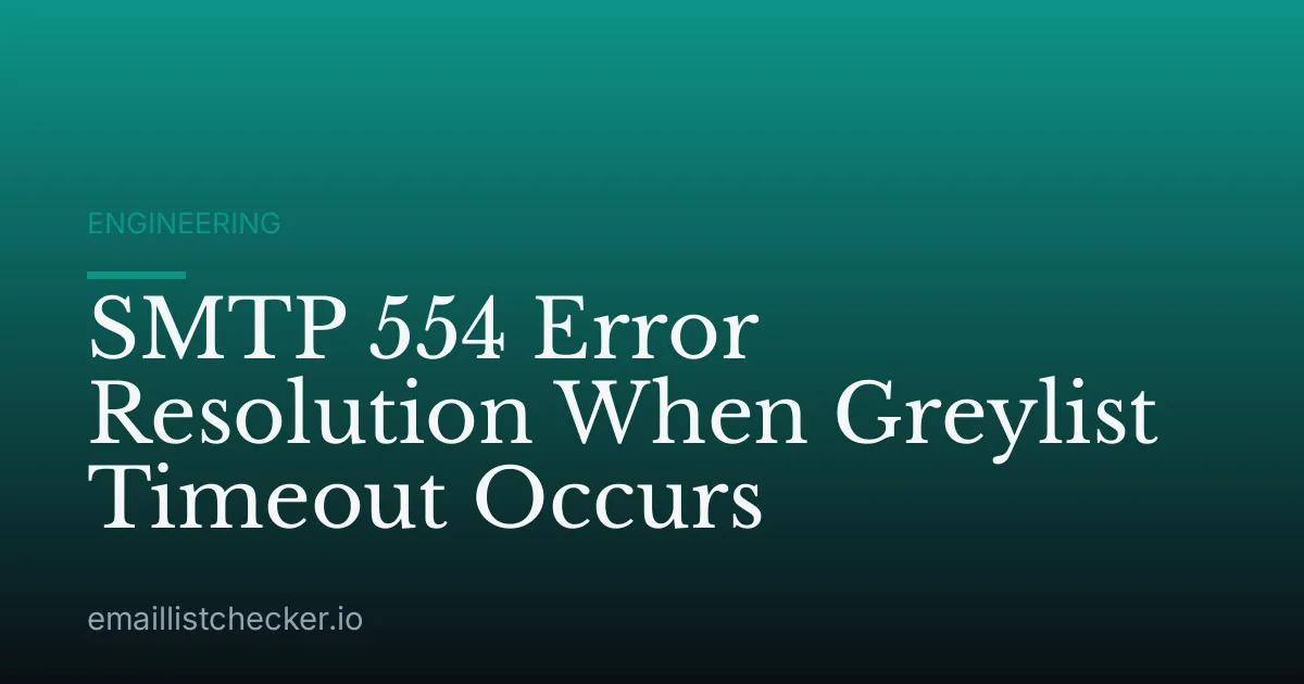 SMTP 554 Error Resolution When Greylist Timeout Occurs