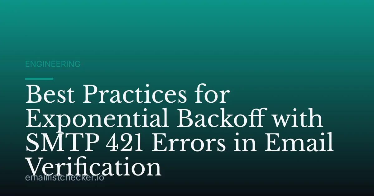 Best Practices for Exponential Backoff with SMTP 421 Errors in Email Verification