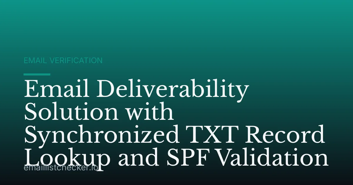Email Deliverability Solution with Synchronized TXT Record Lookup and SPF Validation