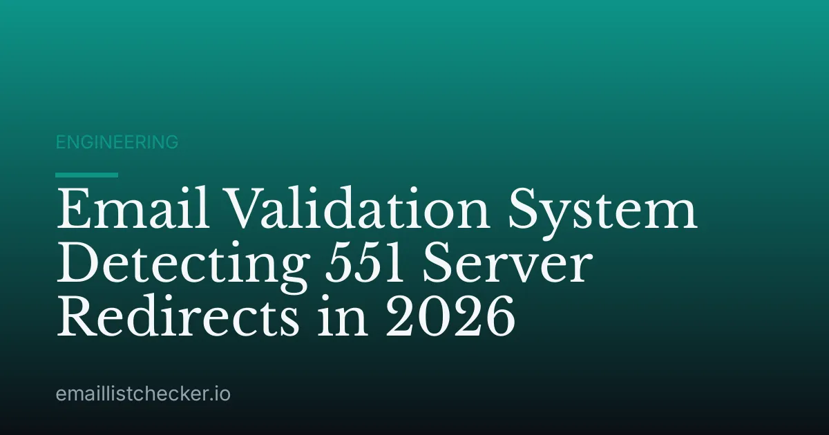 Email Validation System Detecting 551 Server Redirects in 2026